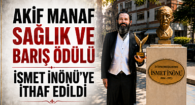 Akif Manaf Sağlık ve Barış Ödülü İsmet İnönü'ye İthaf Edildi