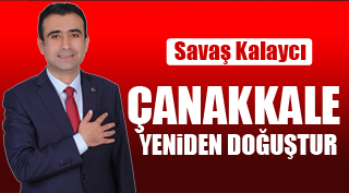 “ÇANAKKALE YENİDEN DOĞUŞTUR”