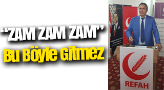 “ZAM ZAM ZAM” Bu Böyle Gitmez