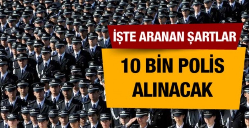 10 Bin Yeni Polis Alınacak