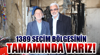 1389 SEÇİM BÖLGESİNİN TAMAMINDA VARIZ!