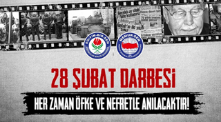 28 Şubat darbesi, her zaman öfke ve nefretle anılacaktır