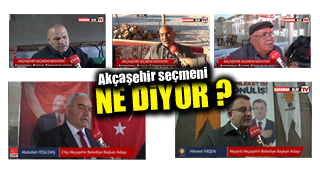 AKÇAŞEHİR SEÇMENİ NE DİYOR?