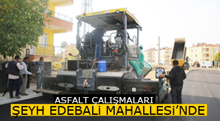 ASFALT ÇALIŞMALARI ŞEYH EDEBALİ MAHALLESİ’NDE