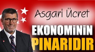 ASGARİ ÜCRET EKONOMİNİN PINARIDIR