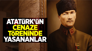 Atatürk’ün cenazesinde neler yaşandı?