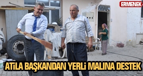 ATİLA BAŞKANDAN YERLİ MALINA TAM DESTEK
