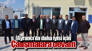 Ayrancı’da daha iyisi için çalışmalara devam
