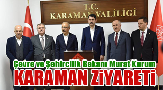 BAKAN KURUM KARAMAN'I ZİYARET ETTİ