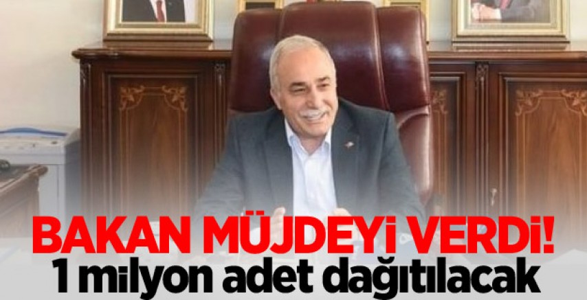 Bakan müjdeyi verdi! 1 milyon adet dağıtılacak