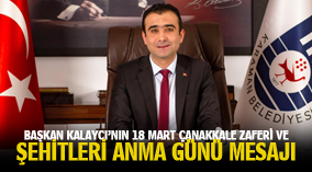 BAŞKAN KALAYCI'NIN 18 MART ÇANAKKALE ZAFERİ VE ŞEHİTLERİ ANMA GÜNÜ MESAJI