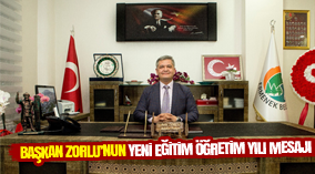BAŞKAN ZORLU'NUN YENİ EĞİTİM ÖĞRETİM YILI MESAJI