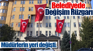 BELEDİYEDE DEĞİŞİM RÜZGARI !