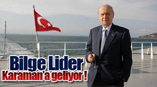 Bilge Lider Karaman'a Geliyor