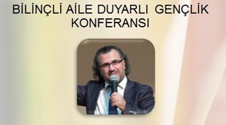Bilinçli Aile Duyarlı Gençlik Konferansı