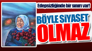 BÖYLE SİYASET OLMAZ!