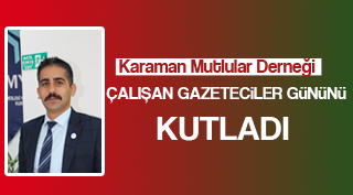 ÇALIŞAN GAZETECİLER GÜNÜNÜ KUTLADI