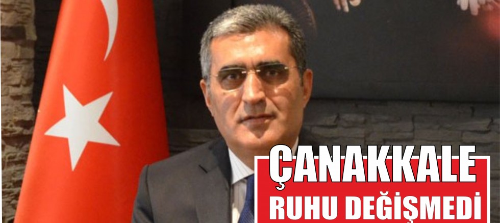 ÇANAKKALE RUHU DEĞİŞMEDİ