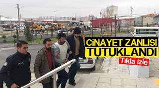 CİNAYET ZANLISI TUTUKLANDI