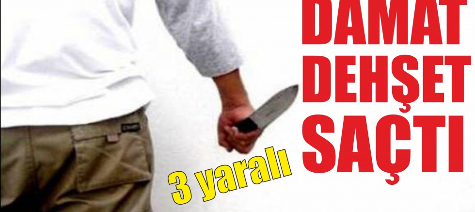 DAMAT DEHŞET SAÇTI 3 YARALI