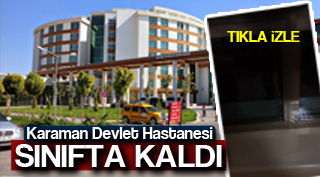 DEVLET HASTANESİ SINIFTA KALDI