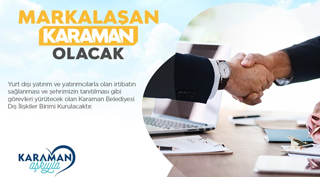 DIŞ İLİŞKİLER BİRİMİ İLE MARKALAŞAN KARAMAN OLACAK