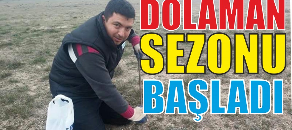 DOLAMAN SEZONU BAŞLADI