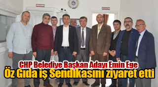 Emin Ege Öz Gıda iş Sendikasını ziyaret etti