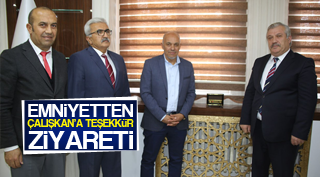 EMNİYETTEN BAŞKAN ÇALIŞKAN’A TEŞEKKÜR ZİYARETİ