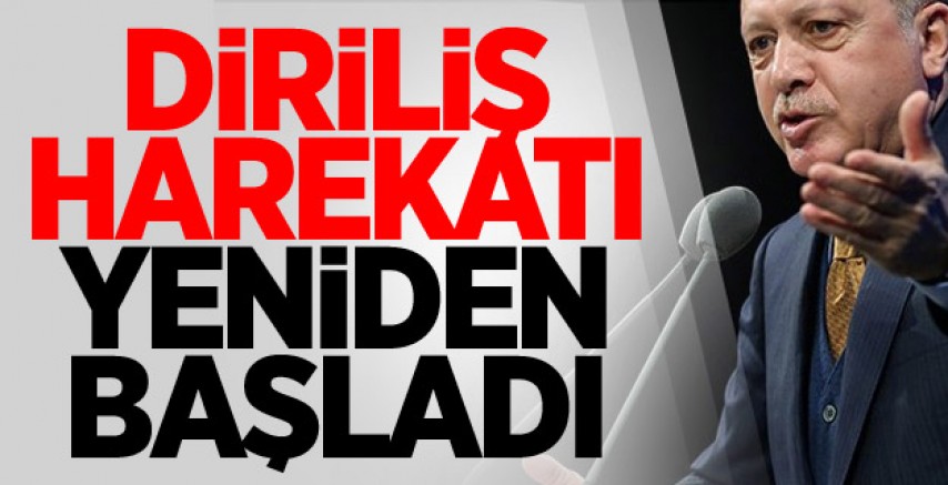 Erdoğan: Diriliş harekatı yeniden başladı