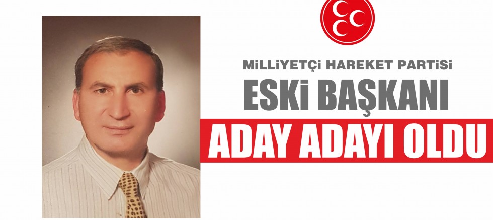 ESKİ BAŞKAN ADAY ADAYI OLDU