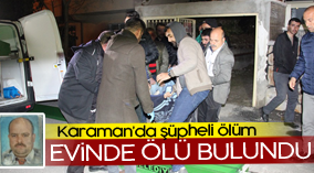 EVİNDE ÖLÜ BULUNDU!