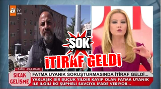 FATMA UYANIK OLAYINDA İTİRAF GELDİ!