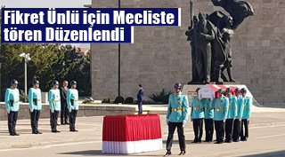 Fikret Ünlü İçin Mecliste Tören Düzenlendi