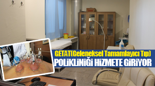 GETAT POLİKLİNİĞİ HİZMETE GİRİYOR