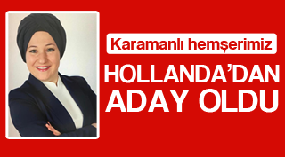 HOLLANDA'DA KARAMANLI ADAY GÖSTERİLDİ