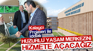 HUZURLU YAŞAM MERKEZİNİ HİZMETE AÇACAĞIZ