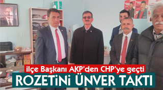 İLÇE BAŞKANI AKP’DEN CHP’YE GEÇTİ, ROZETİNİ ÜNVER TAKTI