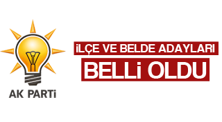 İLÇE VE BELDE ADAYLARI AÇIKLANDI