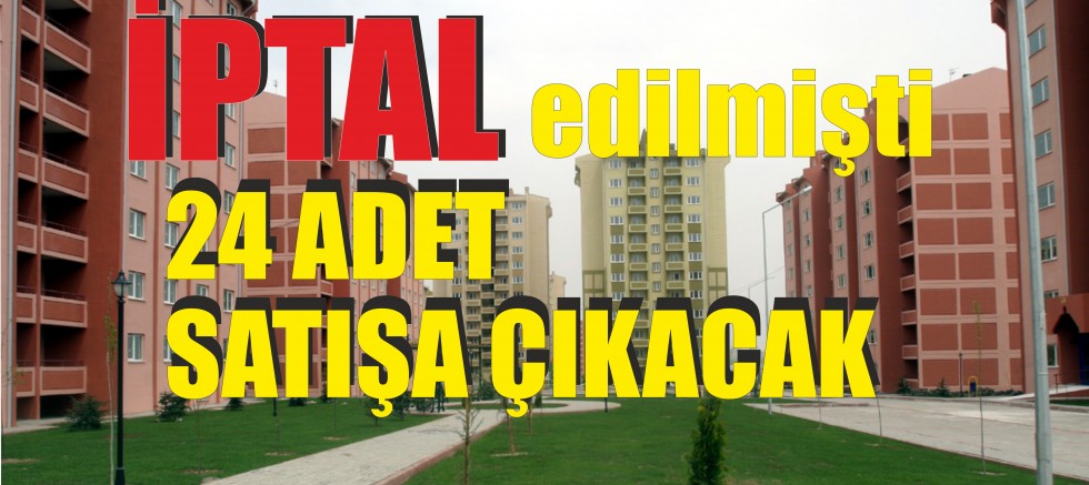 İptal Edilmişti 24 Adet Satışa Sunulacak