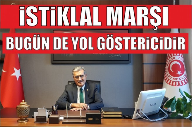 İSTİKLAL MARŞI TARİHİMİZİ İSTİKBALE BAĞLAYAN KÖPRÜDÜR