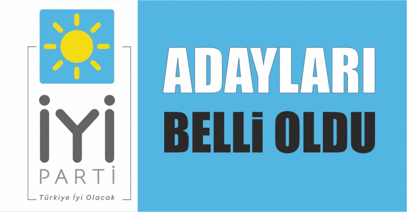 İYİ PARTİ ADAYLARI BELLİ OLDU