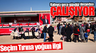 KALAYCI SEÇİM ÇALIŞMALARINA 4 KOLDAN DEVAM EDİYOR