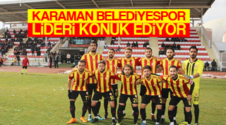 KARAMAN BELEDİYESPOR LİDERİ KONUK EDİYOR