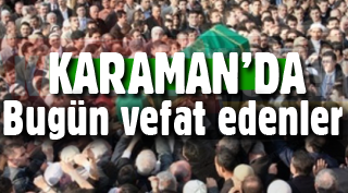 KARAMAN'DA BUGÜN VEFAT EDENLER