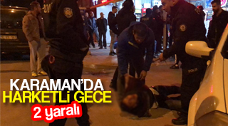 KARAMAN'DA HAREKETLİ GECE