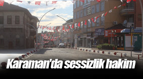 Karaman'da sessizlik hakim