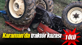 Karaman'da traktör kazası: 1 ölü