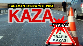 KARAMAN KONYA YOLUNDA KAZA