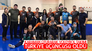 KARAMAN OTURARAK VOLEYBOL TAKIMI TÜRKİYE ÜÇÜNCÜSÜ OLDU
